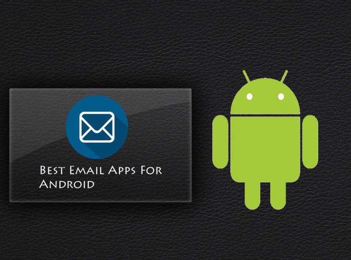 email apps for android email apps for android - best email apps - tech legends